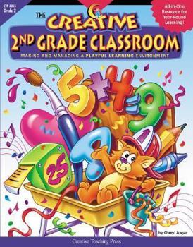 Paperback The Creative 2nd Grade Classroom: Making and Managing a Playful Learning Environment Book