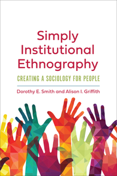 Paperback Simply Institutional Ethnography: Creating a Sociology for People Book