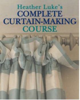 Paperback Heather Luke's Complete Curtain-Making Course Book