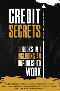 Paperback Credit Secrets: The Complete Guide To Finding Out All the Secrets To Fix Your Credit Report and Boost Your Score. Learn How To Improve Book