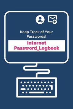 Internet Password Logbook: Password Notebook Organizer with Alphabetical Pages - Secure and Organize Passwords, Usernames, Security Questions and Answers in This Specialized Log Book