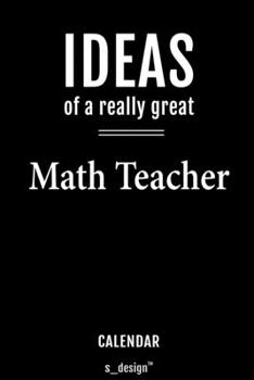 Calendar for Math Teachers / Math Teacher: Everlasting Calendar / Diary / Journal (365 Days / 3 Days per Page) for notes, journal writing, event planner, quotes & personal memories