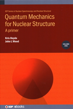 Hardcover Quantum Mechanics for Nuclear Structure, Volume 1: A primer Book
