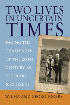 Paperback Two Lives in Uncertain Times: Facing the Challenges of the 20th Century as Scholars and Citizens Book