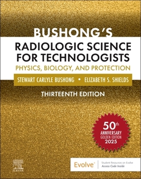 Hardcover Bushong's Radiologic Science for Technologists: Physics, Biology, and Protection Book
