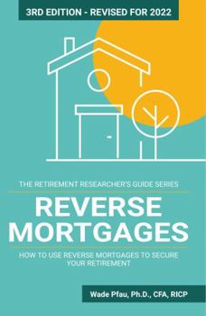 Hardcover Reverse Mortgages: How to use Reverse Mortgages to Secure Your Retirement (The Retirement Researcher Guide Series) Book