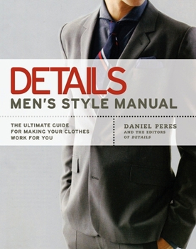 Paperback Details Men's Style Manual: The Ultimate Guide for Making Your Clothes Work for You Book