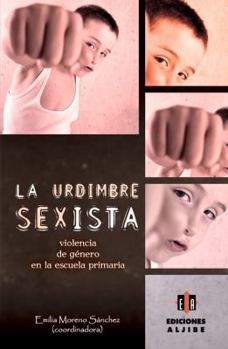 La Urdimbre Sexista: Violencia de Genero En La Escuela Primaria