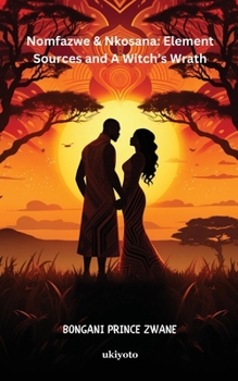 Paperback Nomfazwe & Nkosana: Element Sources and A Witch's Wrath Book