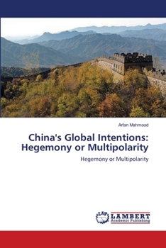 China's Global Intentions: Hegemony or Multipolarity: Hegemony or Multipolarity