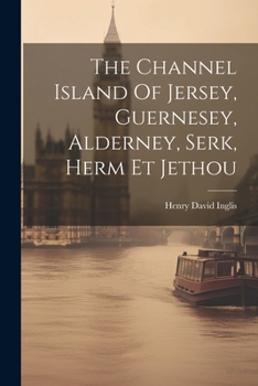 Paperback The Channel Island Of Jersey, Guernesey, Alderney, Serk, Herm Et Jethou Book