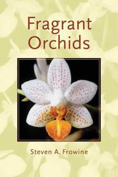 Hardcover Fragrant Orchids: A Guide to Selecting, Growing, and Enjoying Book