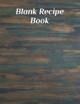 Blank Recipe Book: Blank Recipe Book to Write In Favorite Recipes 120 Pages