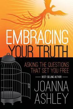 Paperback Embracing Your Truth: Asking the Questions That Set You FREE Book
