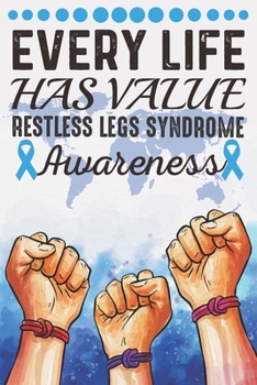 Every Life Has Value Restless Legs Syndrome Awareness: College Ruled Restless Legs Syndrome Awareness Journal, Diary, Notebook 6 x 9 inches with 100 Pages
