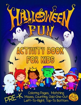 Paperback Halloween Fun Activity Book for Kids Pre-K: A Workbook With 60 Cute Learning Games, Counting, Tracing, Coloring, Mazes, Matching and More! Book