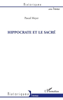 Hippocrate et le sacré (Historiques) (French Edition)