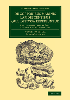 Paperback de Corporibus Marinis Lapidescentibus Quæ Defossa Reperiuntur: Addita Dissertatione Fabii Columnæ de Glossopetris Book