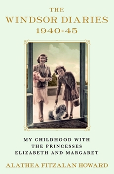 Hardcover The Windsor Diaries: My Childhood with the Princesses Elizabeth and Margaret Book