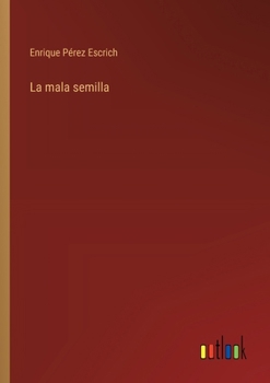La mala semilla (Spanish Edition)