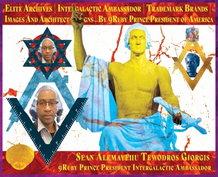 Hardcover Book One Ancient Archives Intergalactic Ambassador Creations Collection Trademark Brands by Sean Alemayehu Tewodros Giorgis 9ruby Prince President: Bo Book