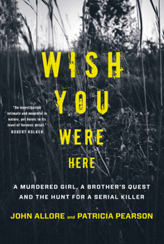 Paperback Wish You Were Here: A Murdered Girl, a Brother's Quest and the Hunt for a Serial Killer Book