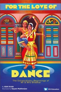 Paperback For the Love of Dance: The Extraordinary Beginnings of MR and Mrs Bhaskar Book