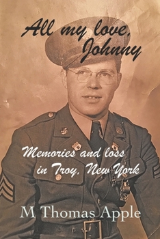 Paperback All My Love, Johnny: Memories and loss in Troy, New York Book