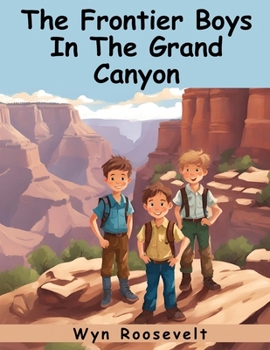 Paperback The Frontier Boys In The Grand Canyon: A Search For Treasure Book