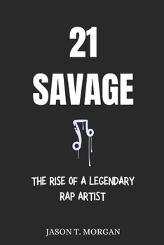 21 Savage Biography: The Rise of a Legendary Rap Artist