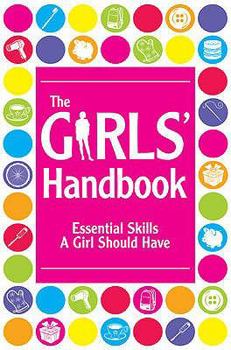 Hardcover Girls' Handbook: Essential Skills a Girl Should Have Book