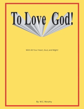 Paperback To Love God: With All Your Heart, Soul and Might Book