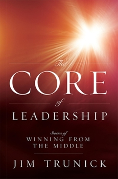 Paperback The Core of Leadership: Stories of Winning from the Middle Book