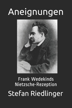 Paperback Aneignungen: Frank Wedekinds Nietzsche-Rezeption [German] Book