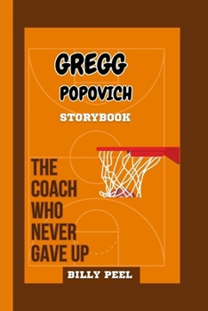 GREGG POPOVICH STORYBOOK: The Coach Who Never Gave Up