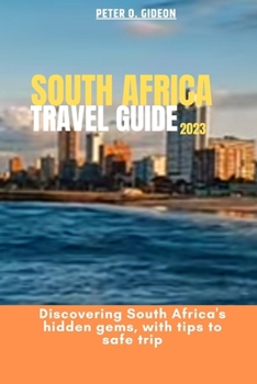 SOUTH AFRICA TRAVEL GUIDE 2023: Discovering South hidden gems, with tips to safe trip