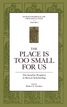 Hardcover The Place Is Too Small for Us: The Israelite Prophets in Recent Scholarship Book