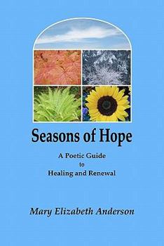 Paperback Seasons of Hope: A Poetic Guide to Healing and Renewal Book