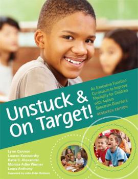 Paperback Unstuck and on Target!: An Executive Function Curriculum to Improve Flexibility for Children with Autism Spectrum Disorders, Research Edition [With CD Book