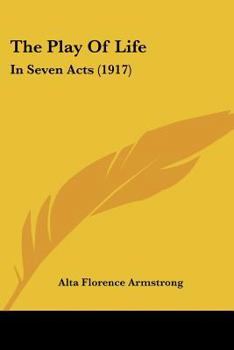 Paperback The Play Of Life: In Seven Acts (1917) Book