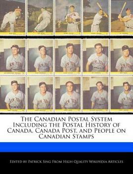 Paperback The Canadian Postal System Including the Postal History of Canada, Canada Post, and People on Canadian Stamps Book