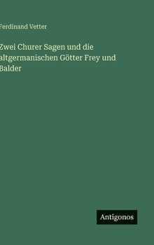 Hardcover Zwei Churer Sagen und die altgermanischen Götter Frey und Balder [German] Book