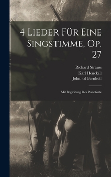 Hardcover 4 Lieder Für Eine Singstimme, Op. 27: Mit Begleitung Des Pianoforte [German] Book