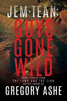 Jem and Tean: Guys Gone Wild Volume 2 (The Lamb and the Lion: Wolves Among Us) - Book  of the Lamb and the Lion: Wolves Among Us
