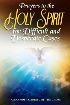 Prayers to the Holy Spirit for Difficult and Desperate Cases