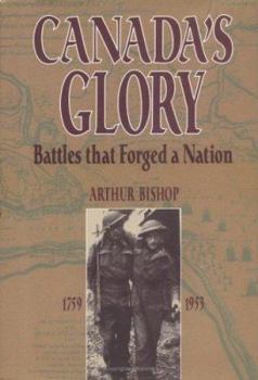Hardcover Canada's Glory: Battles that Forged a Nation Book