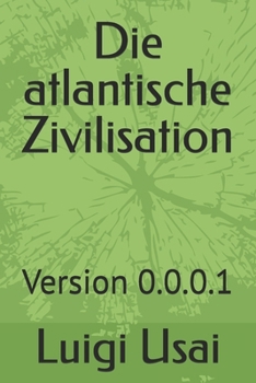 Die atlantische Zivilisation: Version 0.0.0.1 (German Edition)