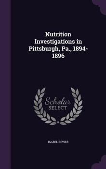 Hardcover Nutrition Investigations in Pittsburgh, Pa., 1894-1896 Book