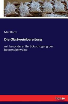 Paperback Die Obstweinbereitung: mit besonderer Berücksichtigung der Beerenobstweine [German] Book