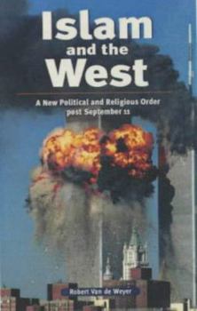 Hardcover Islam and the West: A New Political and Religious Order Post September 11 Book